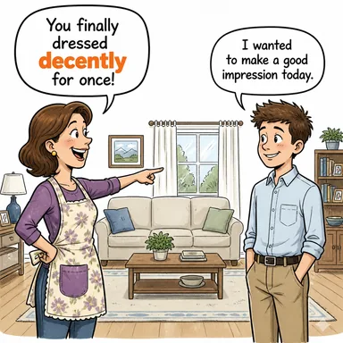 decently (doğru dürüst, terbiyeli bir şekilde, insanca) karikatürü — diyalogla bağlam içinde öğren