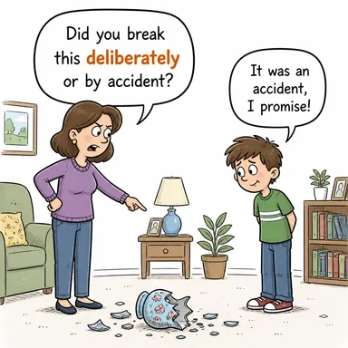 deliberately (kasten, bilerek, planlı bir şekilde) karikatürü — diyalogla bağlam içinde öğren