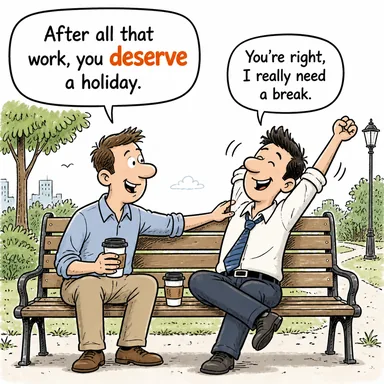 deserve (hak etmek, layık olmak) karikatürü — diyalogla bağlam içinde öğren