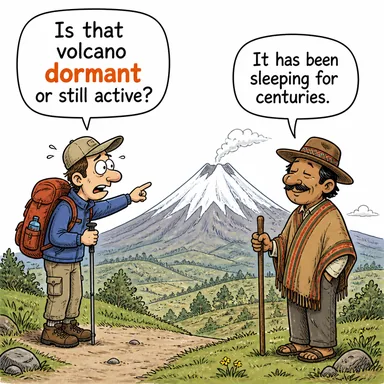 dormant (uykuda, faal olmayan, sönmüş (yanardağ)) karikatürü — diyalogla bağlam içinde öğren