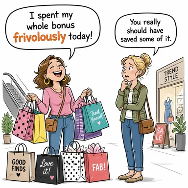 frivolously (ciddiyetsizce, havai bir şekilde, anlamsızca) karikatürü — diyalogla bağlam içinde öğren