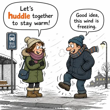 huddle (birbirine sokulmak, toplanmak) karikatürü — diyalogla bağlam içinde öğren