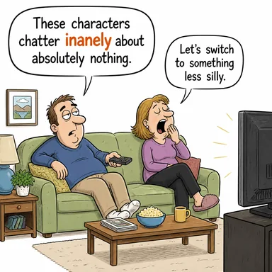 inanely (aptalca, anlamsızca) karikatürü — diyalogla bağlam içinde öğren