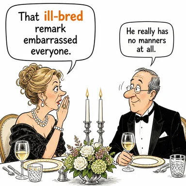 ill-bred (görgüsüz, terbiyesiz, kötü yetiştirilmiş) karikatürü — diyalogla bağlam içinde öğren