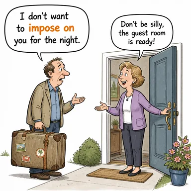 impose on (dayatmak, koymak (vergi/yasa); yük olmak) karikatürü — diyalogla bağlam içinde öğren