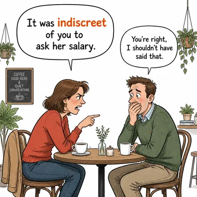 indiscreet (pot kıran, düşüncesiz, ağzı gevşek, patavatsız) karikatürü — diyalogla bağlam içinde öğren