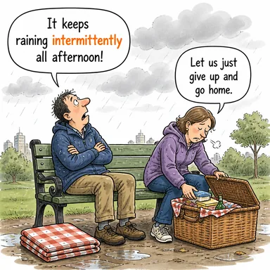 intermittently (aralıklı olarak, kesik kesik) karikatürü — diyalogla bağlam içinde öğren