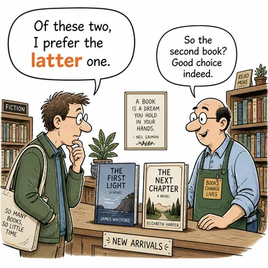 latter (ikincisi, sonuncusu, sonradan gelen) karikatürü — diyalogla bağlam içinde öğren