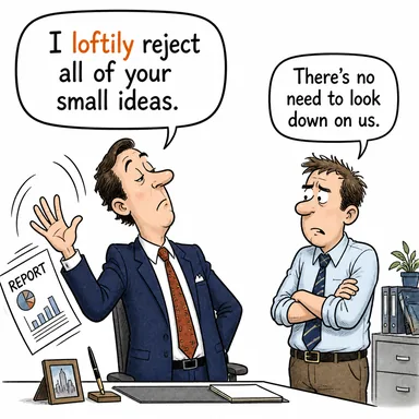 loftily (kibirle, üstten bakarak, azametle) karikatürü — diyalogla bağlam içinde öğren