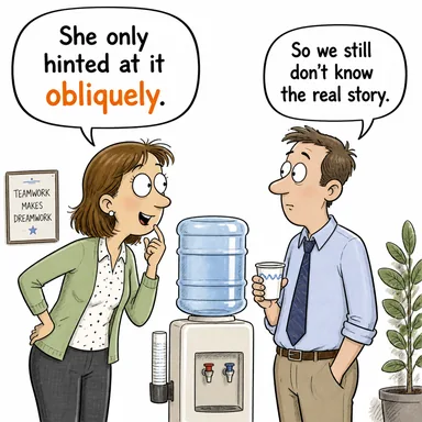 obliquely (dolaylı olarak, imalı bir şekilde) karikatürü — diyalogla bağlam içinde öğren