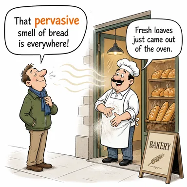 pervasive (her yere yayılan, nüfuz edici, yaygın) karikatürü — diyalogla bağlam içinde öğren