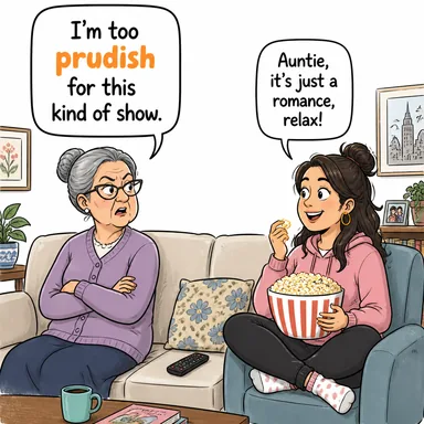 prudish (aşırı tutucu, ahlak kumkuması, yapmacık namuslu) karikatürü — diyalogla bağlam içinde öğren