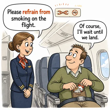 refrain from (...den kaçınmak, sakınmak (bir eylemi yapmamak)) karikatürü — diyalogla bağlam içinde öğren