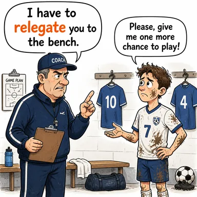 relegate (alt kademeye indirmek, küme düşürmek, sürgün etmek) karikatürü — diyalogla bağlam içinde öğren