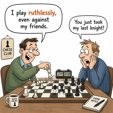 ruthlessly (acımasızca, merhametsizce) karikatürü — diyalogla bağlam içinde öğren