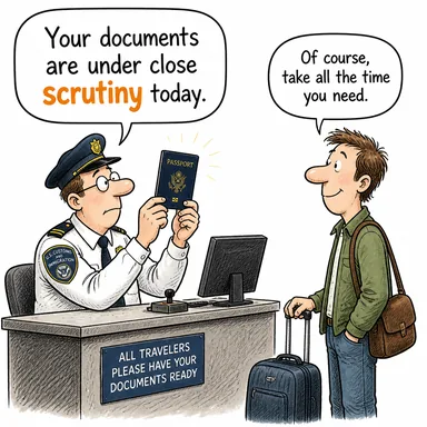 scrutiny (dikkatli inceleme, teftiş, süzme) karikatürü — diyalogla bağlam içinde öğren