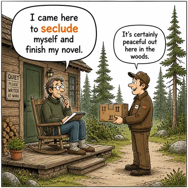 seclude (soyutlamak, eve kapatmak, toplumdan ayırmak) karikatürü — diyalogla bağlam içinde öğren