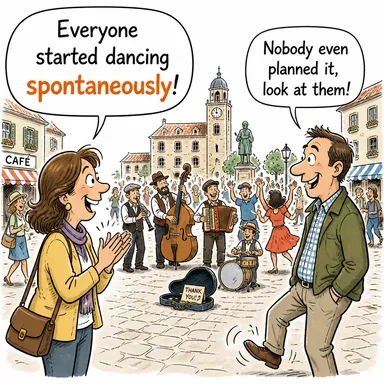 spontaneously (kendiliğinden, spontane bir şekilde) karikatürü — diyalogla bağlam içinde öğren