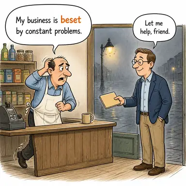 beset (kuşatmak, (sorunlarla) çevrili olmak, musallat olmak) karikatürü — diyalogla bağlam içinde öğren