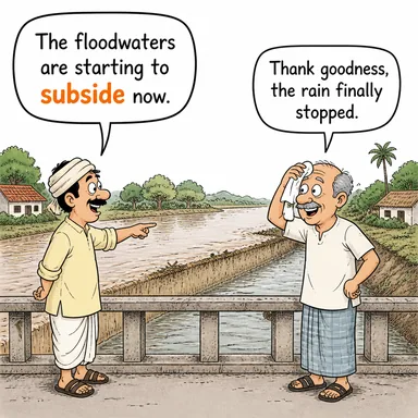 subside (hafiflemek, yatışmak, (toprak/bina) çökmek) karikatürü — diyalogla bağlam içinde öğren