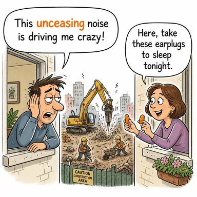 unceasing (arkası kesilmeyen, sürekli, aralıksız) karikatürü — diyalogla bağlam içinde öğren