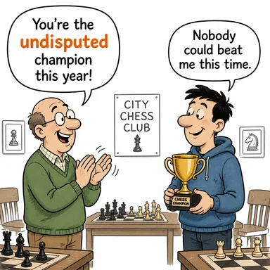 undisputed (tartışmasız, itirazsız, kesin) karikatürü — diyalogla bağlam içinde öğren