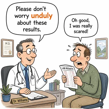 unduly (gereğinden fazla, aşırı derecede) karikatürü — diyalogla bağlam içinde öğren