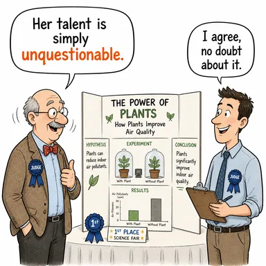 unquestionable (tartışmasız, kesin, şüphe götürmez) karikatürü — diyalogla bağlam içinde öğren