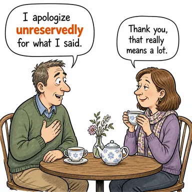 unreservedly (çekinmeden, açık yüreklilikle, kayıtsız şartsız) karikatürü — diyalogla bağlam içinde öğren