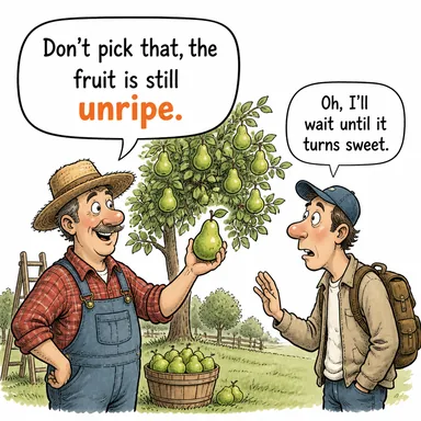unripe (olgunlaşmamış, ham) karikatürü — diyalogla bağlam içinde öğren
