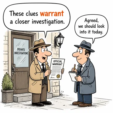 warrant (gerektirmek, haklı çıkarmak, (arama/tutuklama) emri) karikatürü — diyalogla bağlam içinde öğren