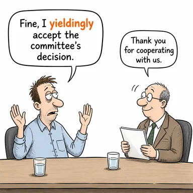 yieldingly (boyun eğerek, itaatkar bir şekilde) karikatürü — diyalogla bağlam içinde öğren