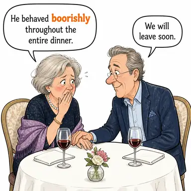 boorishly (kabaca, yontulmamış bir şekilde) karikatürü — diyalogla bağlam içinde öğren