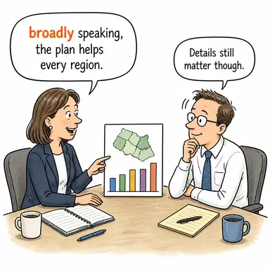 broadly (geniş çapta, genel hatlarıyla, kabaca) karikatürü — diyalogla bağlam içinde öğren