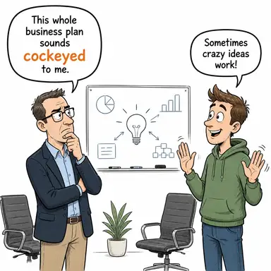 cockeyed (yamuk, eğri; saçma (fikir)) karikatürü — diyalogla bağlam içinde öğren